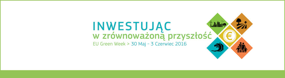 Inwestowanie w bardziej ekologiczną przyszłość — UE rozpoczyna Zielony Tydzień 2016
