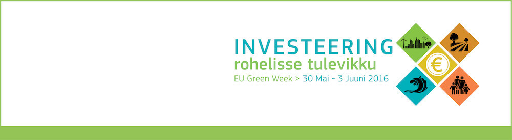 Rohelisse tulevikku investeerimine – EL käivitab Rohelise Nädala 2016