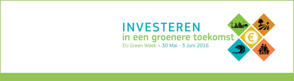 Investeren in een groenere toekomst – De EU lanceert de Groene Week 2016